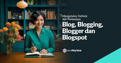 Mengetahui Definisi Dan Perbedaan Blog Blogging Blogger