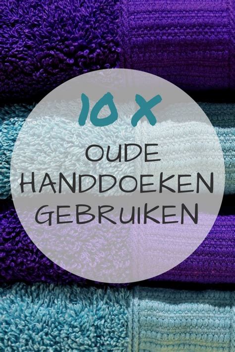 10x Wat Te Doen Met Oude Handdoeken Awkward Duckling