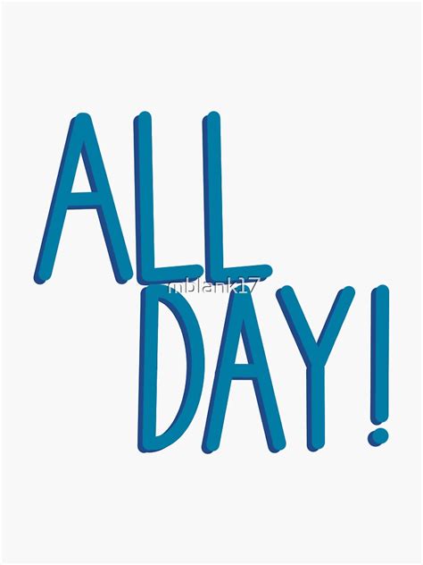 All Day Sticker For Sale By Mblank17 Redbubble