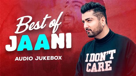 Best Of Jaani Audio Jukebox Latest Punjabi Songs 2020 Speed