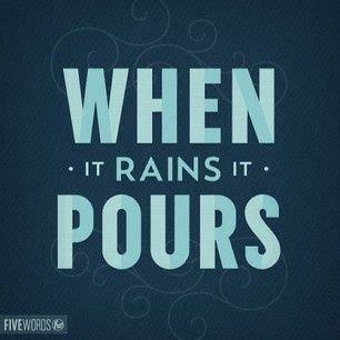 when it rains it pours images | Something we've all experienced - "when it rains, it pours ...