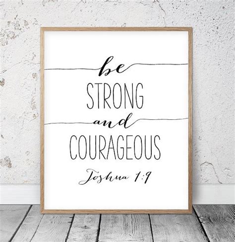 A Black And White Print With The Words Be Strong And Courageous