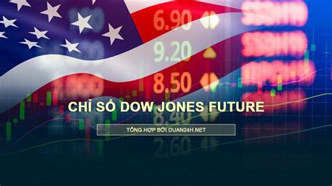 Chỉ Số Dow Jones Future Và Cách đầu Tư