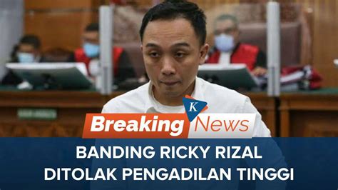 Banding Ditolak Ricky Rizal Tetap Divonis 13 Tahun Penjara Kompascom