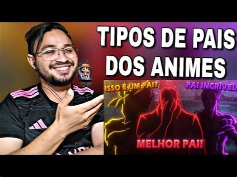 REACT ANIMAÇÃO TIPO DE PAIS DOS ANIMES Voice Makes YouTube