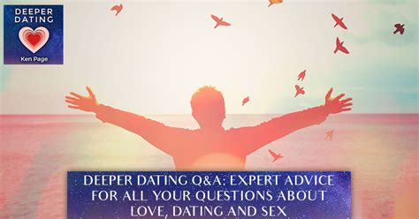 Deeper Dating Q A Expert Advice For All Your Questions About Love Dating And Sex EP105