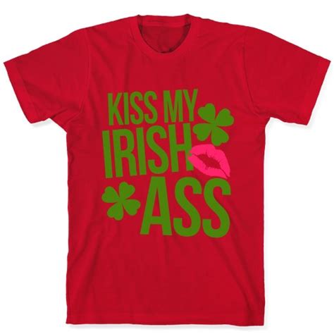 Kiss My Irish Ass T Shirts Lookhuman