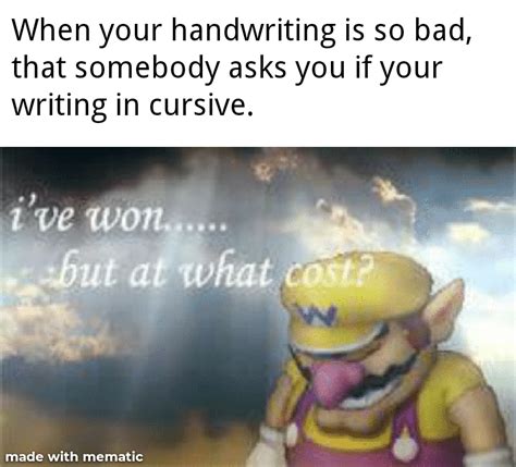 When your handwriting is so bad : r/memes