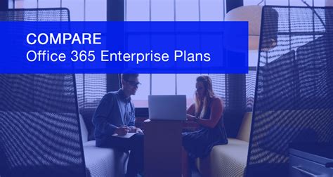 Compare Office 365 Enterprise Plans and Pricing