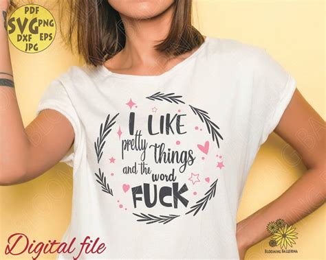 I Like Pretty Things And Word Fuck Svg File Pretty Svg Inspirational Svg Funny Quote Svg Be