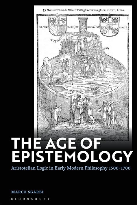 The Age Of Epistemology Aristotelian Logic In Early Modern Philosophy