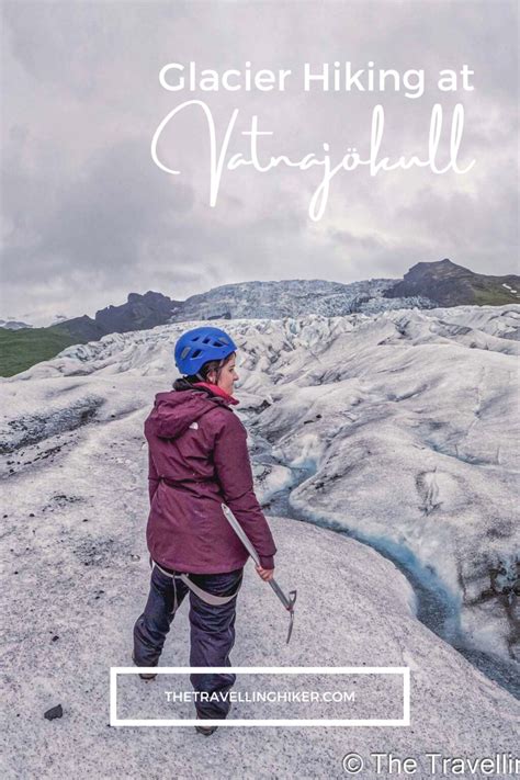 Glacier Hiking At Vatnajokull National Park - The Travelling Hiker