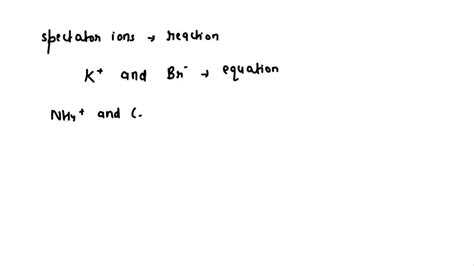 Solved In The Reaction Kbr Nh4cl Nh4br Kcl I Have The Complete