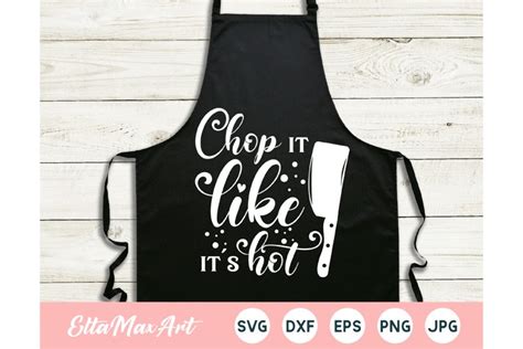 Chop It Like It S Hot Svg Kitchen Svg Kitchen Quote Svg