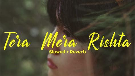 Tera Mera Rishta Purana Slowed Reverb Lofi Song Emraan Hashmi