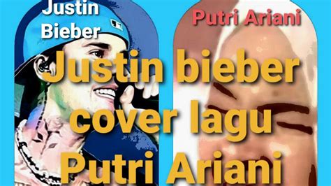 Justien BieberCover LaguPutri ArianiLoneliness Lagu Putri Makin