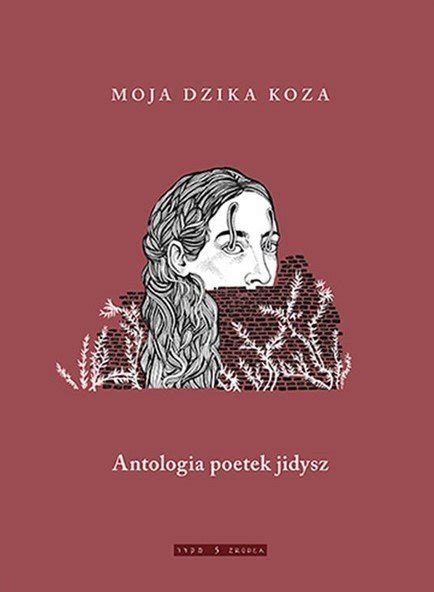 Moja Dzika Koza Antologia Poetek Jidysz Opracowanie Zbiorowe