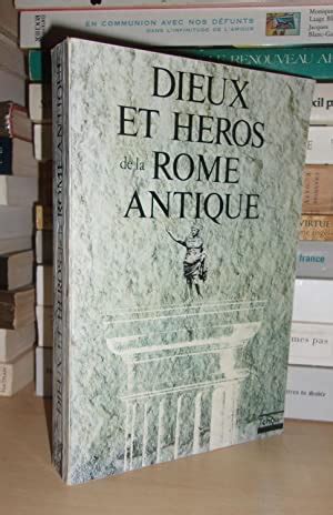 HISTOIRES ET LEGENDES DE LA ROME ANTIQUE MYSTERIEUSE Dieux et Héros