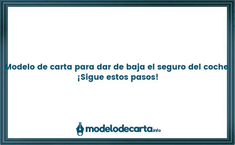 Modelo De Carta Para Dar De Baja El Seguro Del Coche Sigue Estos