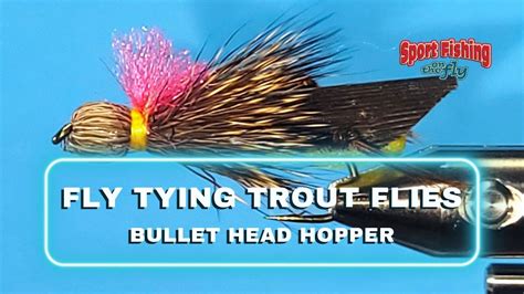 Fly Tying Trout Flies Pro Staff On The Bench The Bullet Head Hopper