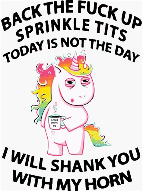 Unicorn Back The Fuck Up Sprinkle Tits Today Is Not The Day Sticker For Sale By Staceyhous