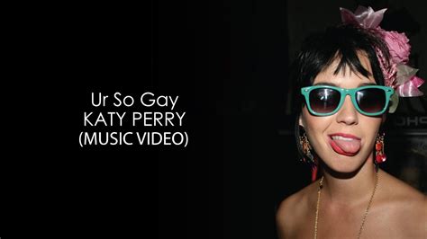 Katy Perry Ur So Gay 4K YouTube