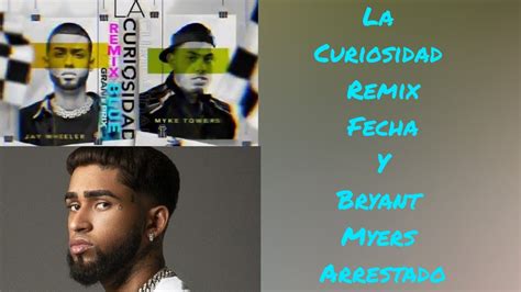 La Curiosidad Remix Fecha Confirmada Y El Arresto De Bryant Myers Pety