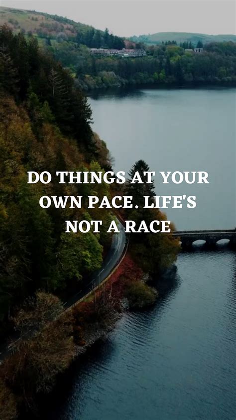 Do Things At Your Own Pace Lifes Not A Race Quote And Reflection