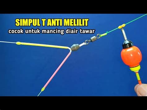 Begini Cara Membuat Rangkaian Pancing Simpul T Anti Melilit Youtube