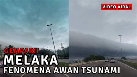 Fenomena Awan Bergulung Tsunami Gemparkan Penduduk Melaka