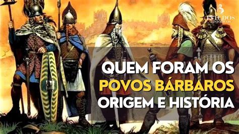 Significado Da Palavra Bárbaros - OS POVOS BÁRBAROS: ORIGEM, HISTÓRIA E LEGADO - YouTube