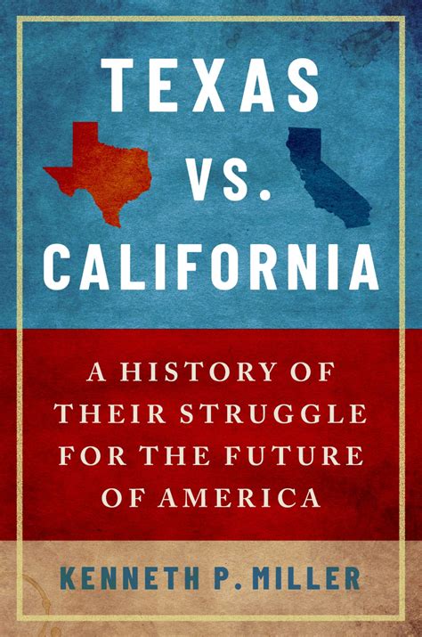 Texas vs. California: A History of Their Struggle for the Future of