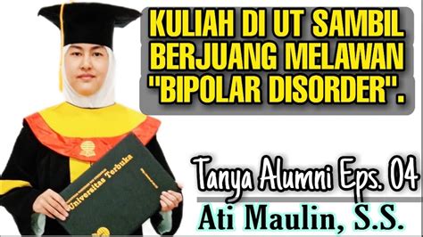 Ati Maulin S S ODGJ Yang Berhasil Kuliah Di UT Dgn IPK Cumlaude