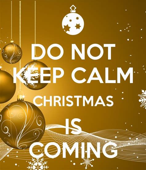 Do Not Keep Calm Christmas Is Coming Avec Images Noel Magique