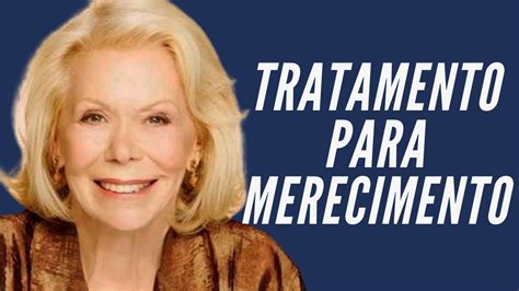 Tratamento Para Merecimento Louise Hay 21 Dias YouTube