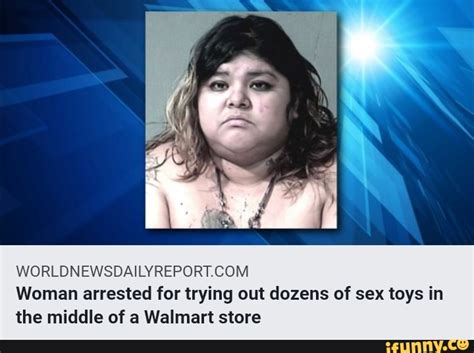 Worldnewsdailyreportcom Woman Arrested For Trying Out Dozens Of Sex Toys In The Middle Of A