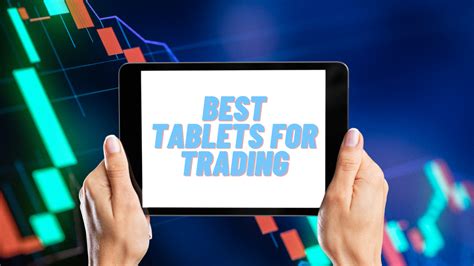 Which Tablet Is Best For Trading A Comprehensive Comparison Of Top