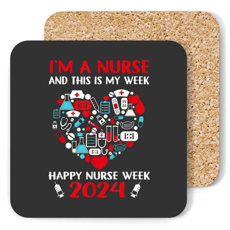 Im A Nurses And This Is My Week Happy Nurses Week 2024 Ts Trend Coasters Sold By Bennehgoss