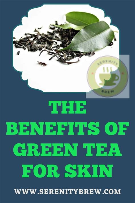 The benefits of green tea for skin - Serenity Brew