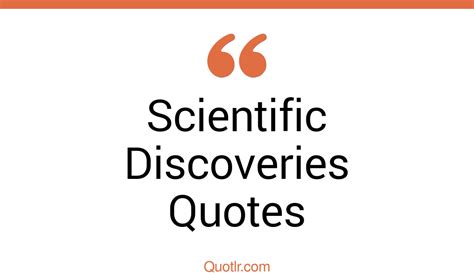 45 Passioned Scientific Discoveries Quotes That Will Unlock Your True