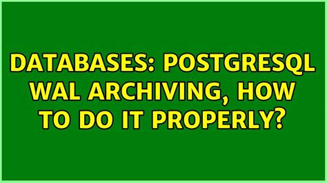 Databases Postgresql WAL Archiving How To Do It Properly YouTube