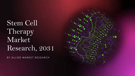 Ppt Stem Cell Therapy Market Size Share Growth Trends Forecast