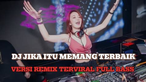 Dj Jika Itu Memang Terbaik Virall Tiktok Versi Breakbeat Full Bass