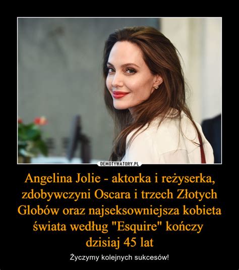 Angelina Jolie Aktorka I Re Yserka Zdobywczyni Oscara I Trzech