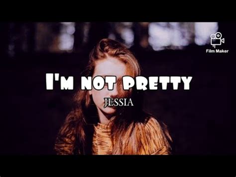 I M Not Pretty Jessia Lyrics Video Youtube