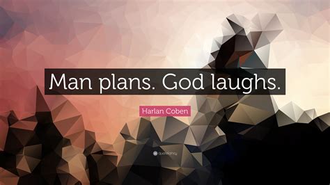 Harlan Coben Quote Man Plans God Laughs