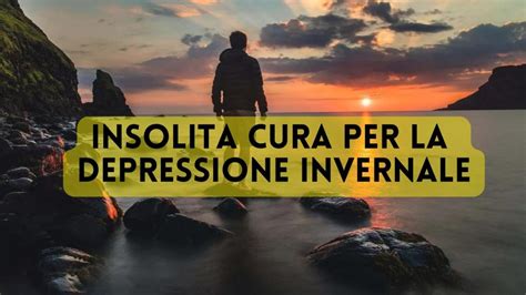 Insolita Cura Per La Depressione Invernale