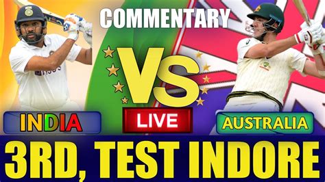 India Vs Australia 3rd Test Live Cricket Score Commentary Live Ind Vs Aus 3rd Test Day 1