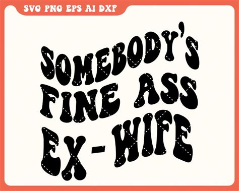 Somebodys Fine Ass Ex Wife Svg Fine Ass Svg For Etsy Ireland