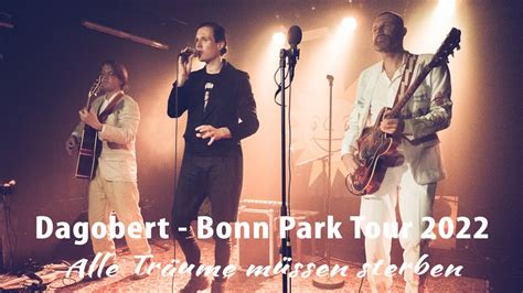 Dagobert Bonn Park Alle Träume müssen sterben LIVE YouTube